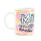 Caneca Mães - Minha rainha! Te amamos muito tá