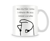 Caneca meme boneco palito 1 minuto de paz