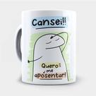 Caneca Meme Flork Cansei Quero me Aposentar