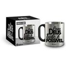 Caneca Metal Inox 300ml Com Deus Tudo E Possivel Caneca Metal Inox 300ml Com Deus Tudo E Possivel