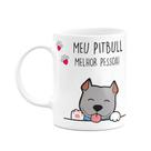 Caneca - Meu Pitbull Cinza, melhor pessoa
