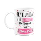 Caneca - Minha mãe é única!