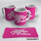 Caneca Minha Namorada É Uma Princesa