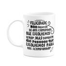Caneca Motivação - A felicidade não depende só das escolhas Caneca Motivação - A felicidade não depende só das escolhas