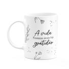 Caneca Motivação - A vida floresce onde há gratidão Caneca Motivação - A vida floresce onde há gratidão