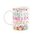 Caneca Motivação - Queira bem, plante o bem Caneca Motivação - Queira bem, plante o bem