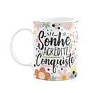 Caneca Motivação - Sonhe Acredite Conquiste Caneca Motivação - Sonhe Acredite Conquiste