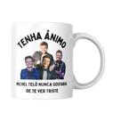 Caneca Motivacional Michel Teló Nunca Gostaria Ver Triste Fã