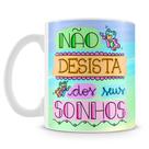 Caneca Motivacional Não Desista dos Seus Sonhos - Cerâmica 325ml