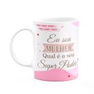 Caneca Mulheres - Eu sou mulher, qual é o seu poder