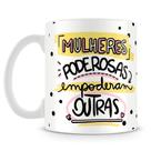 Caneca Mulheres Poderosas - Cerâmica Personalizada - 325 ml