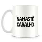 Caneca Namastê Caralho - Cerâmica Personalizada com Design Irreverente