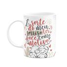 Caneca Namorados - É sorte do meu sorriso ter você Caneca Namorados - É sorte do meu sorriso ter você