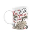Caneca Namorados - Por onde for quero ser seu par Caneca Namorados - Por onde for quero ser seu par