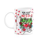 Caneca Namorados - Por você eu lavo até o pé! Sapinhos