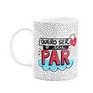Caneca Namorados - Quero ser seu par, por onde for Caneca Namorados - Quero ser seu par, por onde for
