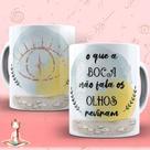 Caneca O Que A Boca Não Fala Os Olhos Reviram Não Desalinha Meditação Zen Gratidão MEGA OFERTA!