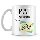 Caneca Perolada Branca - Pai Parabéns por ter Eu - Presente Especial