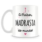 Caneca Personalizada A Melhor Madrasta do Mundo - Porcelana Brilhante