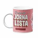 Caneca Personalizada Amo Ser Jornalista 325ml