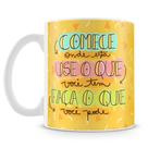 Caneca Personalizada Comece Onde Está, Faça o Que Pode - 325ml