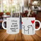 Caneca Personalizada Flork Namorados o Pouco que sei do Amor...