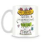 Caneca Personalizada Foi Lá e Fez - Mod.2 - 325ml