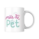 Caneca Personalizada Mãe De Pet Coloque Foto Com Seu Pet Caneca Personalizada Mãe De Pet Coloque Foto Com Seu Pet