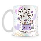 Caneca Personalizada Mãe que Ama Maquiagem - Presente Ideal para Mães Fashionistas