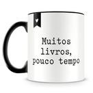 Caneca Personalizada Muitos Livros Pouco Tempo - Porcelana Brilhante