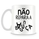 Caneca Personalizada Não Repara a Bagunça - Porcelana Brilhante