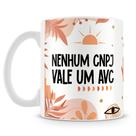 Caneca Personalizada Nenhum CNPJ Vale um AVC - Mod.1 Caneca Personalizada Nenhum CNPJ Vale um AVC - Mod.1