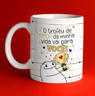Caneca personalizada- O troféu de amor da minha vida vai para você.