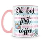 Caneca Personalizada Ok But First Coffee - 325ml - Cerâmica de Alta Qualidade