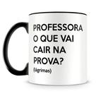 Caneca Personalizada Professora - O Que Vai Cair na Prova - 325ml