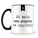 Caneca Personalizada Só Mais um Capítulo - Porcelana Alta Resistência