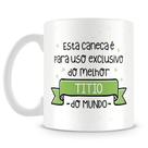 Caneca Personalizada Uso Exclusivo do Titio - 325ml