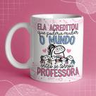 Caneca Porc Flork Prof Ela acreditou que poderia mudar o mundo então se tornou professora 325 ml