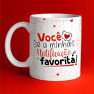 Caneca Porcelana Casal Você É A Minha Notificação Favorita