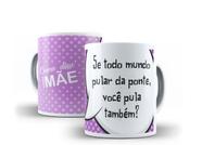 Caneca Porcelana Coleção Como Disse Minha Mãe 01