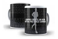 Caneca Porcelana Corrida De Rua Sempre Existe Um Motivo Maratona