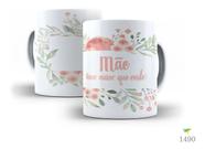 Caneca Porcelana Dia Das Mães 'Mãe, Amor Maior Que Existe'