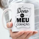Caneca Porcelana Dono do Meu Coração Est.MQF23. 1 - Dia dos Namorados Zlprint