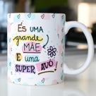 Caneca Porcelana És uma Grande Mãe e uma Super Avó Est. Avó 1 Presente dia das Mães Zlprint
