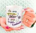 Caneca Porcelana És uma Grande Mãe e uma Super Cunhada Est. Cunhada 23 Presente dia das Mães Zlprint