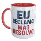 Caneca Porcelana Eu reclamo mas resolvo