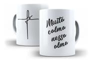 Caneca Porcelana Fé Muita Calma Nessa Alma Evangélica Gospel