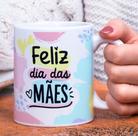 Caneca Porcelana Feliz dia das Mães Est. Pan 20.6 - Presente dia das Mães Zlprint