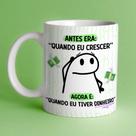 Caneca Porcelana Flork antes era: quando eu crescer, agora é quando eu tiver dinheiro 325 ml.