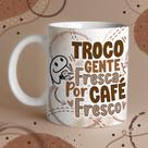Caneca Porcelana Flork troco gente fresca por café fresco 325 ml
